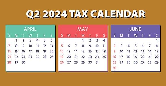 2024 Q2 tax calendar: Key deadlines for businesses and employers Image