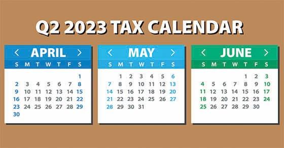 2023 Q2 tax calendar: Key deadlines for businesses and employers Image